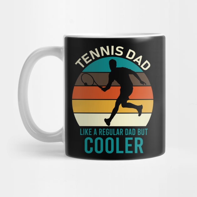 Tennis Dad Like A regular Dad But Cooler by DragonTees